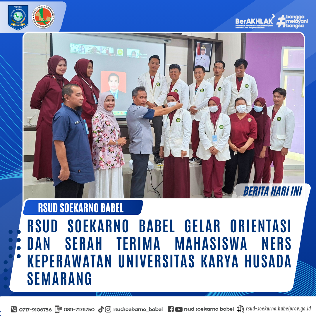 RSUD SOEKARNO BABEL GELAR ORIENTASI DAN SERAH TERIMA MAHASISWA NERS KEPERAWATAN UNIVERSITAS KARYA HUSADA SEMARANG