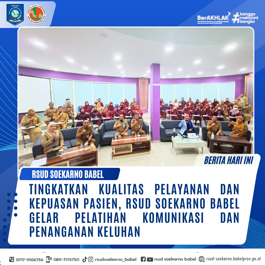 TINGKATKAN KUALITAS PELAYANAN DAN KEPUASAN PASIEN, RSUD SOEKARNO BABEL GELAR PELATIHAN KOMUNIKASI DAN PENANGANAN KELUHAN