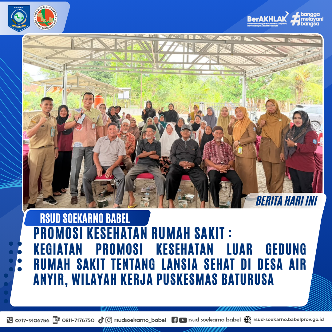 Promosi Kesehatan Rumah Sakit: Kegiatan promosi kesehatan luar gedung rumah sakit tentang Lansia Sehat  di Desa Air Anyir, Wilayah Kerja Puskesmas Baturusa.