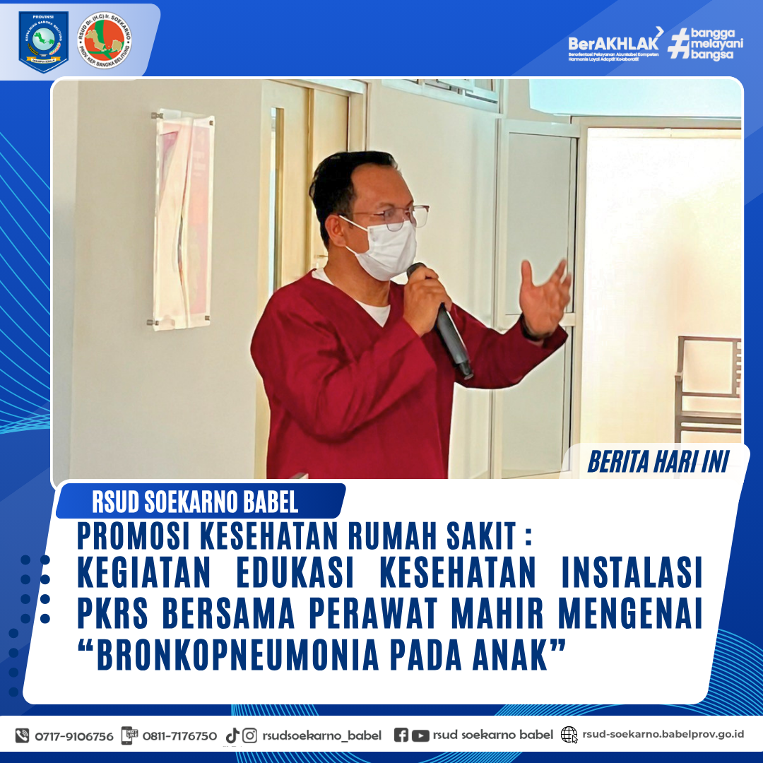 PROMOSI KESEHATAN RUMAH SAKIT : KEGIATAN EDUKASI KESEHATAN INSTALASI PKRS BERSAMA PERAWAT MAHIR MENGENAI BRONKOPNEUMONIA PADA ANAK