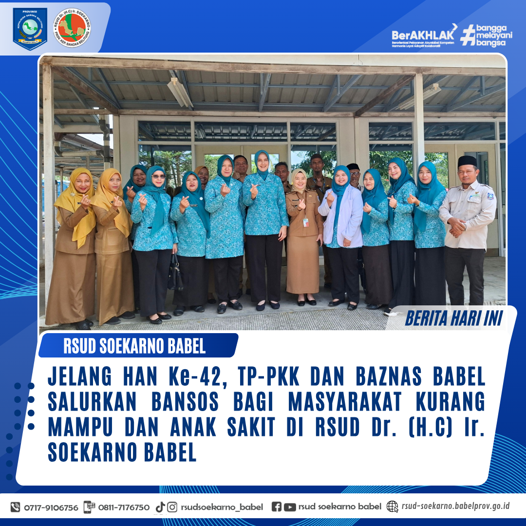 JELANG HAN KE-42, TP-PKK DAN BAZNAS BABEL SALURKAN BANSOS BAGI MASYARAKAT KURANG MAMPU DAN ANAK SAKIT DI RSUD Dr. (H.C) Ir. SOEKARNO BABEL