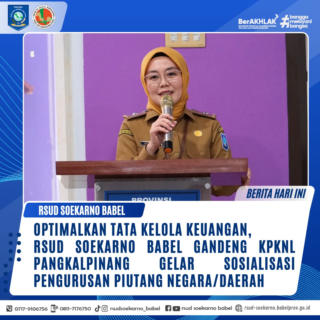 OPTIMALKAN TATA KELOLA KEUANGAN, RSUD SOEKARNO BABEL GANDENG KPKNL PANGKALPINANG GELAR SOSIALISASI PIUTANG NEGARA/DAERAH