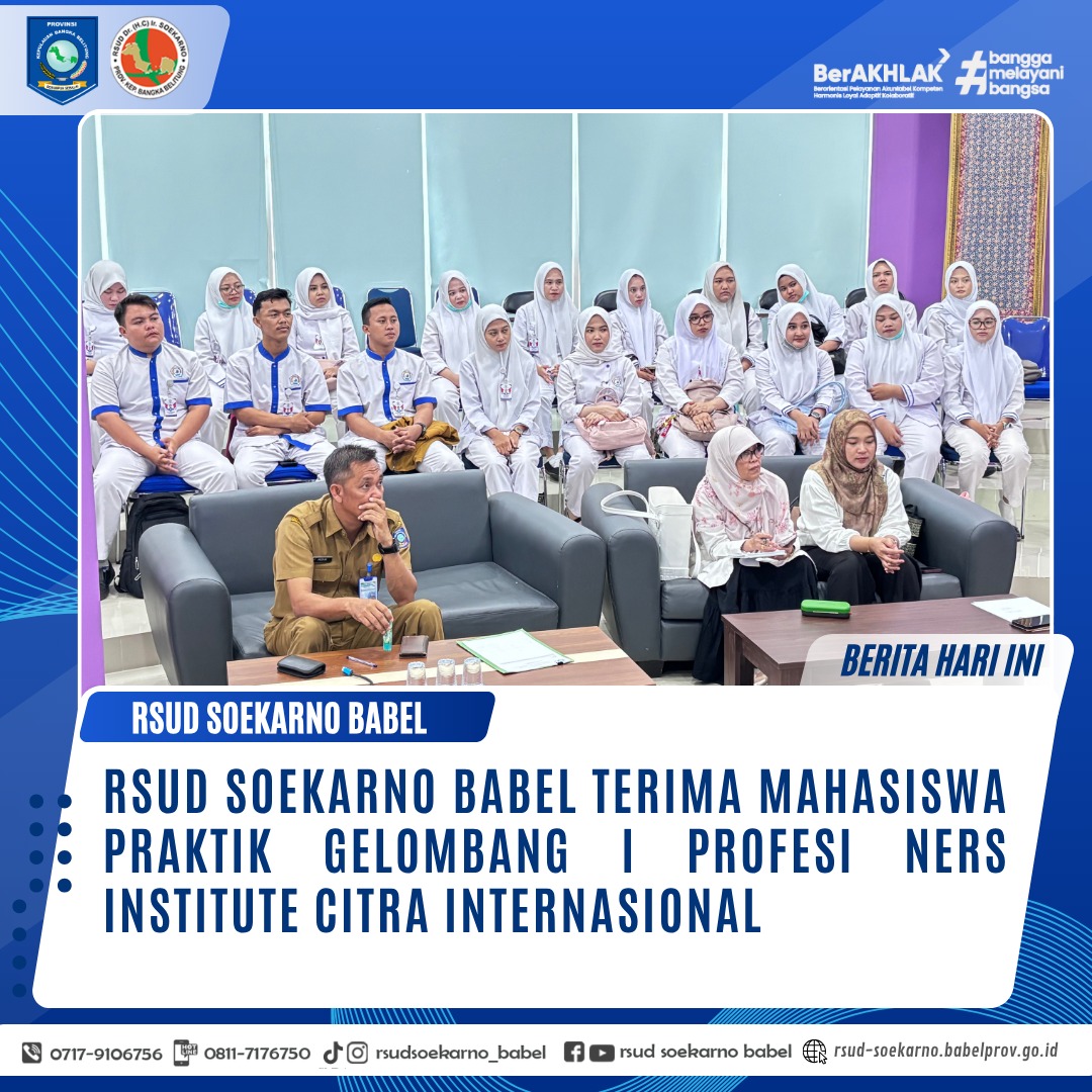RSUD SOEKARNO BABEL TERIMA MAHASISWA PRAKTIK GELOMBANG I PROFESI NERS INSTITUTE CITRA INTERNASIONAL 